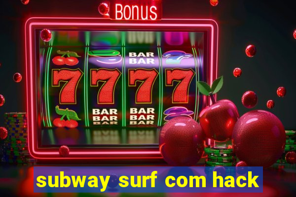 subway surf com hack